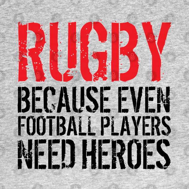 Rugby Because Even Football Players Need Heroes by albanyretro